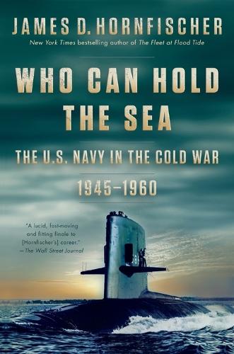 Бумажная книга «Who Can Hold the Sea: The U.S. Navy in the Cold War 1945-1960», автор Джеймс Д. Хорнфишер - фото №1