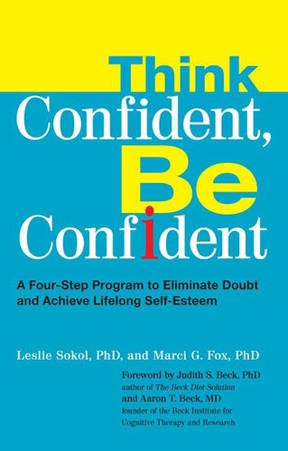 Бумажная книга «Think Confident, Be Confident: A Four-Step Program to Eliminate Doubt and Achieve Lifelong Self-Esteem», авторов Лесли Сокол, Марси Г. Фокс - фото №1