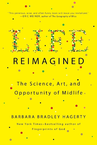 Бумажная книга «Life Reimagined: The Science, Art, and Opportunity of Midlife», автор Барбара Брэдли Хагерти - фото №1