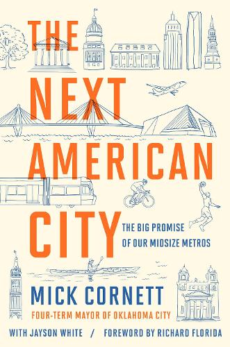 Бумажная книга «The Next American City: The Big Promise of Our Midsize Metros», авторов Джейсон Уайт, Мик Корнетт - фото №1