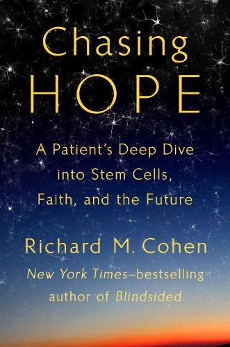 Паперова книга «Chasing Hope: A Patient's Deep Dive Into Stem Cells, Faith, and the Future», автор Річард М. Коен - фото №1