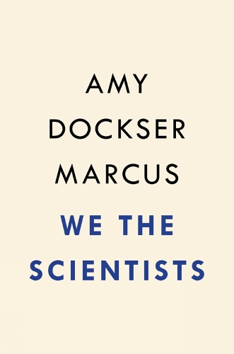 Паперова книга «We The Scientists: How a Daring Team of Parents and Doctors Forged a New Path for Science», автор Емі Доксер Маркус - фото №1