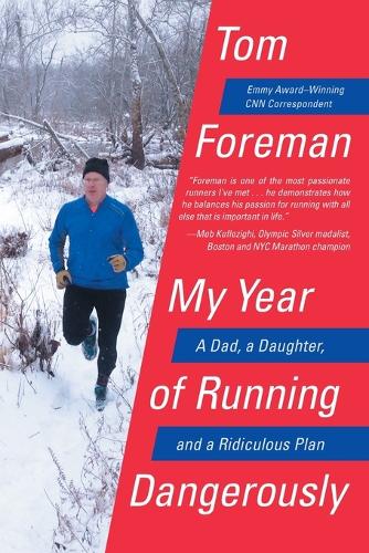 Бумажная книга «My Year of Running Dangerously: A Dad, a Daughter, and a Ridiculous Plan», автор Том Форман - фото №1