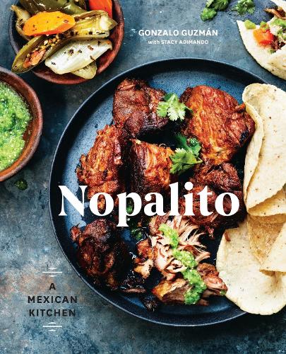 Бумажная книга «Nopalito: A Mexican Kitchen [A Cookbook]», авторов Гонсало Гусман, Стейси Адимандо - фото №1