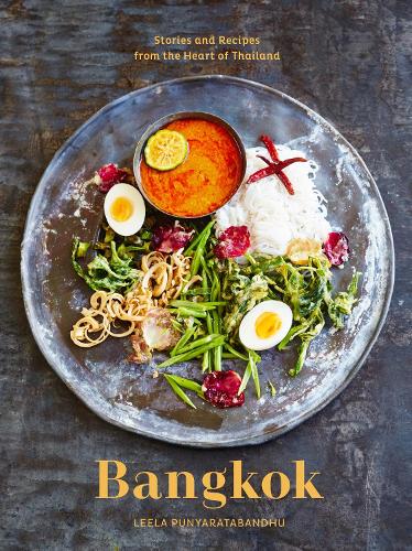Бумажная книга «Bangkok: Recipes and Stories from the Heart of Thailand [A Cookbook]», автор Лила Пуньяратабандху - фото №1