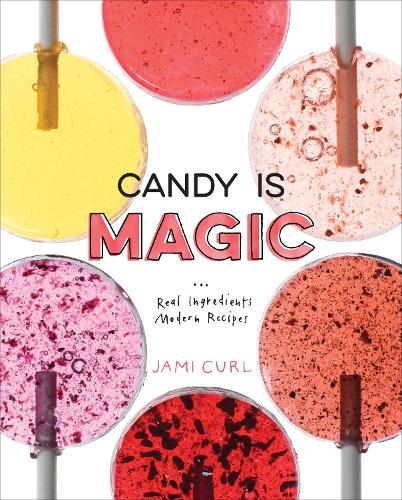 Бумажная книга «Candy Is Magic: Real Ingredients, Modern Recipes [A Baking Book]», автор Джейми Керл - фото №1