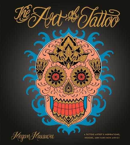 Бумажная книга «Art of Tattoo: An Insider's Look at a Tattoo Artist's Inspirations, Designs, and Hard-Won Advice», автор Меган Массакр - фото №1
