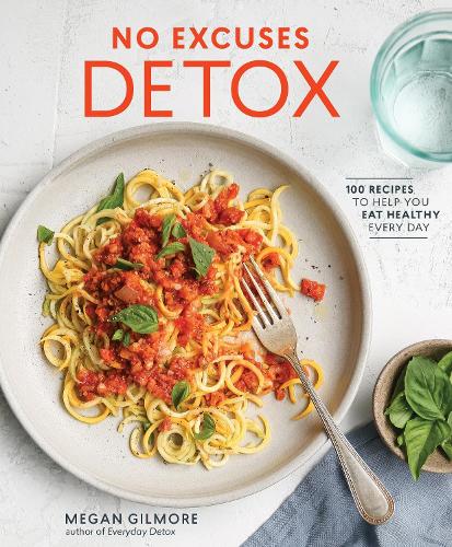 Бумажная книга «No Excuses Detox: 100 Recipes to Help You Eat Healthy Every Day [A Cookbook]», автор Меган Гилмор - фото №1