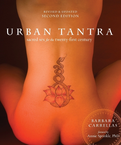 Бумажная книга «Urban Tantra, Second Edition: Sacred Sex for the Twenty-First Century», автор Барбара Карреллас - фото №1