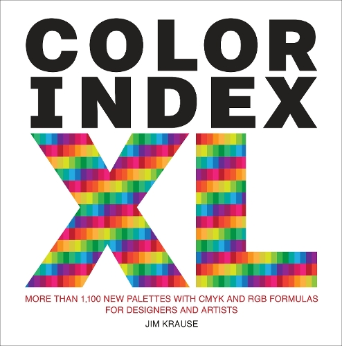Бумажная книга «Color Index XL: More than 1100 New Palettes with CMYK and RGB Formulas for Designers and Artists», автор Джим Краузе - фото №1