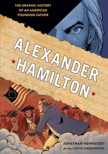 Паперова книга «Alexander Hamilton: The Graphic History of an American Founding Father», автор Джонатан Хеннесі - фото №1