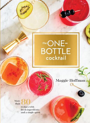 Бумажная книга «One-Bottle Cocktail: More than 80 Recipes with Fresh Ingredients and a Single Spirit», автор Мэгги Хоффман - фото №1