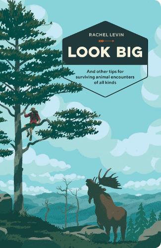 Бумажная книга «Look Big: And Other Tips for Surviving Animal Encounters of All Kinds», автор Рэйчел Левин - фото №1
