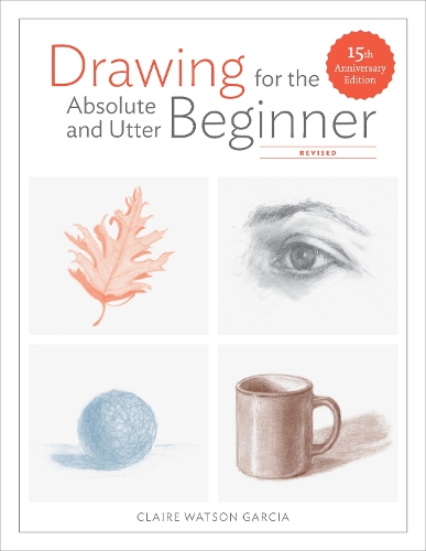 Паперова книга «Drawing For the Absolute and Utter Beginner, Revis ed», автор К. Вотсон Гарсія - фото №1