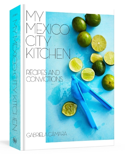 Бумажная книга «My Mexico City Kitchen: Recipes and Convictions», автор Габриэла Камара - фото №1