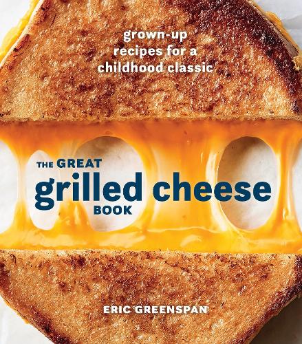 Бумажная книга «Great Grilled Cheese Book: Grown Up Recipes for a Childhood Classic», автор Эрик Гринспен - фото №1