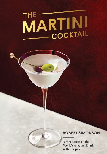 Бумажная книга «The Martini Cocktail: A Meditation on the World's Greatest Drink, with Recipes», автор Роберт Симонсон - фото №1
