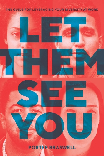 Бумажная книга «Let Them See You: The Guide for Leveraging Your Diversity at Work», автор Портер Брасвелл - фото №1