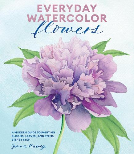 Paper book «Everyday Watercolor Flowers: A Modern Guide to Painting Blooms, Leaves, and Stems Step by Step», author Дженна Рейни / Дженна Рейні /  - фото №1