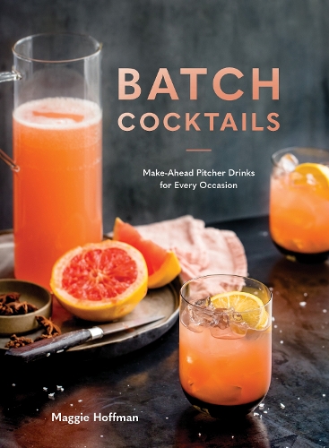 Паперова книга «Batch Cocktails: Make-Ahead Pitcher Drinks for Every Occasion», автор Меггі Гоффман - фото №1