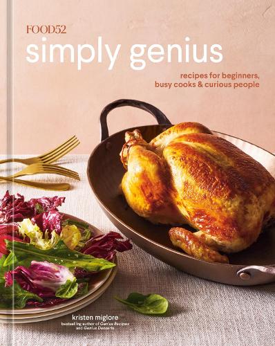 Бумажная книга «Food52 Simply Genius: Recipes for Beginners, Busy Cooks & Curious People», авторов Аманда Хессер, Кристен Миглор - фото №1