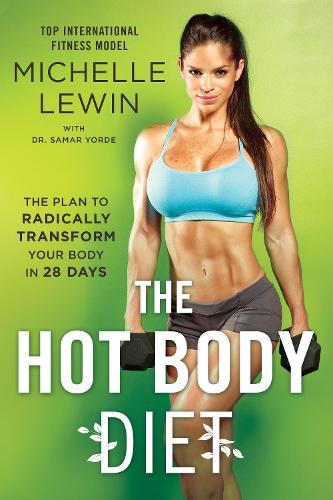Бумажная книга «The Hot Body Diet: The Plan To Radically Transform Your Body in 28 Days», автор Мишель Льюин - фото №1