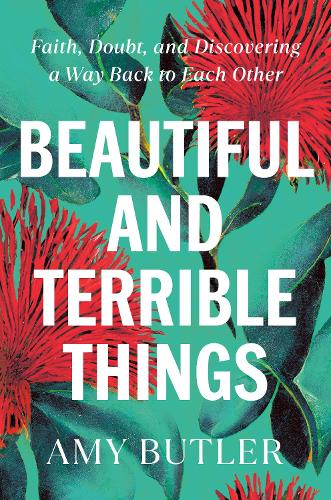 Паперова книга «Beautiful and Terrible Things: Faith, Doubt, and Discovering a Way Back to Each Other», автор Емі Батлер - фото №1