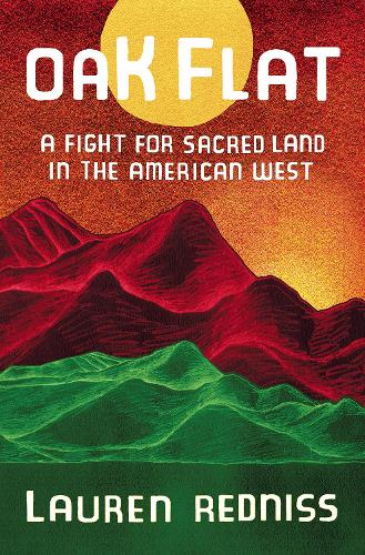 Бумажная книга «Oak Flat: A Fight for Sacred Land in the American West», автор Лорен Реднисс - фото №1