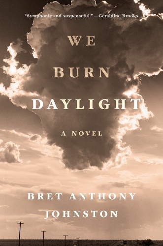 Бумажная книга «We Burn Daylight: A Novel», автор Брет Энтони Джонстон - фото №1