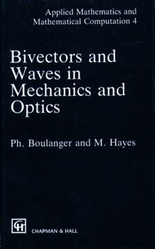 [object Object] «Bivectors and Waves in Mechanics and Optics», авторов М.А. Хейс, П. Буланже - фото №1