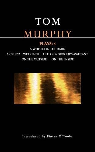 [object Object] «Murphy Plays: 4: Whistle in the Dark;Crucial Week in the Life of a Grocer's Assistant;On the Outside; On the Inside», автор Том Мерфи - фото №1