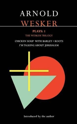 Бумажная книга «Wesker Plays: 1: The Wesker Trilogy: Chicken Soup with Barley; Roots; I'm Talking About Jerusalem», автор Арнольд Вескер - фото №1
