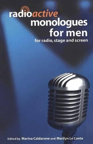 Паперова книга «Radioactive Monologues for Men: For Radio, Stage and Screen», авторів Мерилін Ле Конте, Марина Кальдароне - фото №1