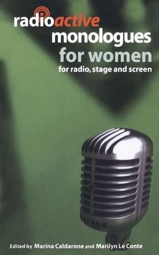 Бумажная книга «Radioactive Monologues for Women: For Radio, Stage and Screen», авторов Мэрилин Ле Конте, Марина Калдароне - фото №1