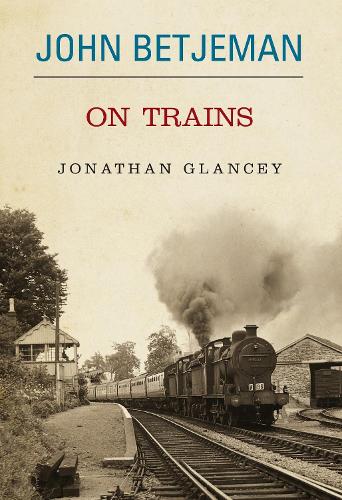 Бумажная книга «John Betjeman on Trains», автор Глэнси Джонатон - фото №1