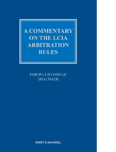 Паперова книга «A Commentary on the LCIA Arbitration Rules», авторів Філіп Кліффорд, Шай Вейд - фото №1