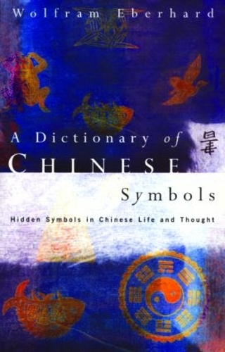 Бумажная книга «Dictionary of Chinese Symbols: Hidden Symbols in Chinese Life and Thought», автор Вольфрам Эберхард - фото №1