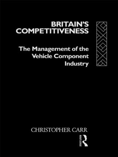 Бумажная книга «Britain's Competitiveness: The Management of the Vehicle Component Industry», автор Кристофер Карр - фото №1