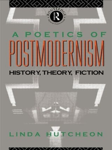 Бумажная книга «A Poetics of Postmodernism: History, Theory, Fiction», автор Линда Хатчеон - фото №1