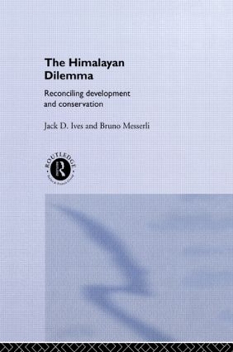 Бумажная книга «The Himalayan Dilemma: Reconciling Development and Conservation», авторов Бруно Мессерли, Джек Д. Айвз - фото №1