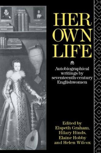 Бумажная книга «Her Own Life: Autobiographical Writings by Seventeenth-Century Englishwomen» - фото №1