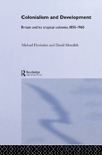 Бумажная книга «Colonialism and Development: Britain and its Tropical Colonies, 1850-1960» - фото №1