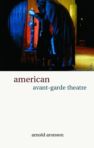 Бумажная книга «American Avant-Garde Theatre: A History», автор Арнольд Аронсон - фото №1