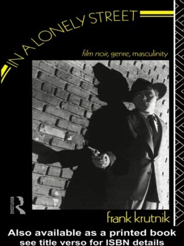Паперова книга «In a Lonely Street: Film Noir, Genre, Masculinity», автор Френк Крутнік - фото №1