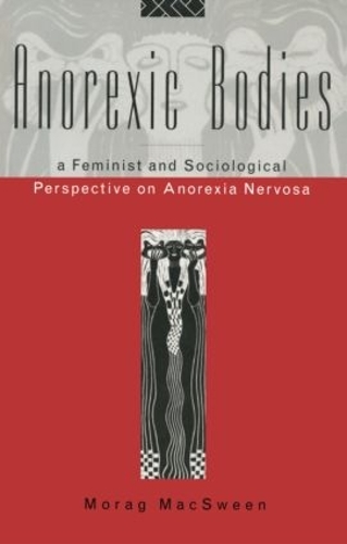 Бумажная книга «Anorexic Bodies: A Feminist and Sociological Perspective on Anorexia Nervosa», автор Мораг Максуин - фото №1