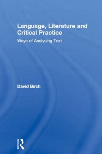 Бумажная книга «Language, Literature and Critical Practice: Ways of Analysing Text», автор Дэвид Бирч - фото №1