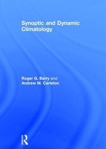 Бумажная книга «Synoptic and Dynamic Climatology», авторов Эндрю М. Карлетон, Роджер Г. Барри - фото №1