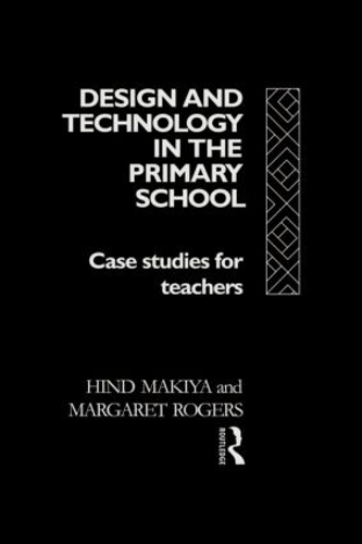 Паперова книга «Design and Technology in the Primary School: Case Studies for Teachers», авторів Хінд Макія, Маргарет Роджерс - фото №1