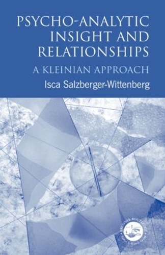 Бумажная книга «Psycho-Analytic Insight and Relationships: A Kleinian Approach», автор Иска Зальцбергер-Виттенберг - фото №1
