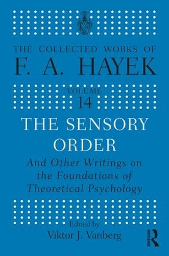 Бумажная книга «The Sensory Order and Other Writings on the Foundations of Theoretical Psychology», автор Ф. А. Хайек - фото №1